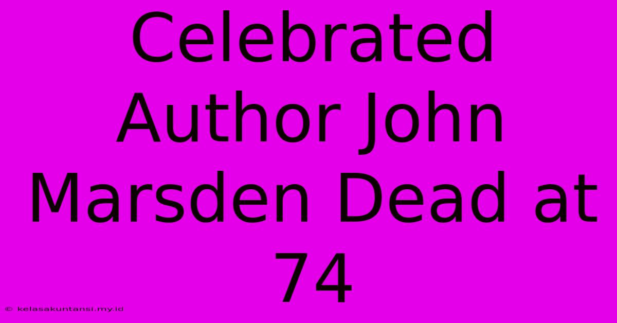 Celebrated Author John Marsden Dead At 74