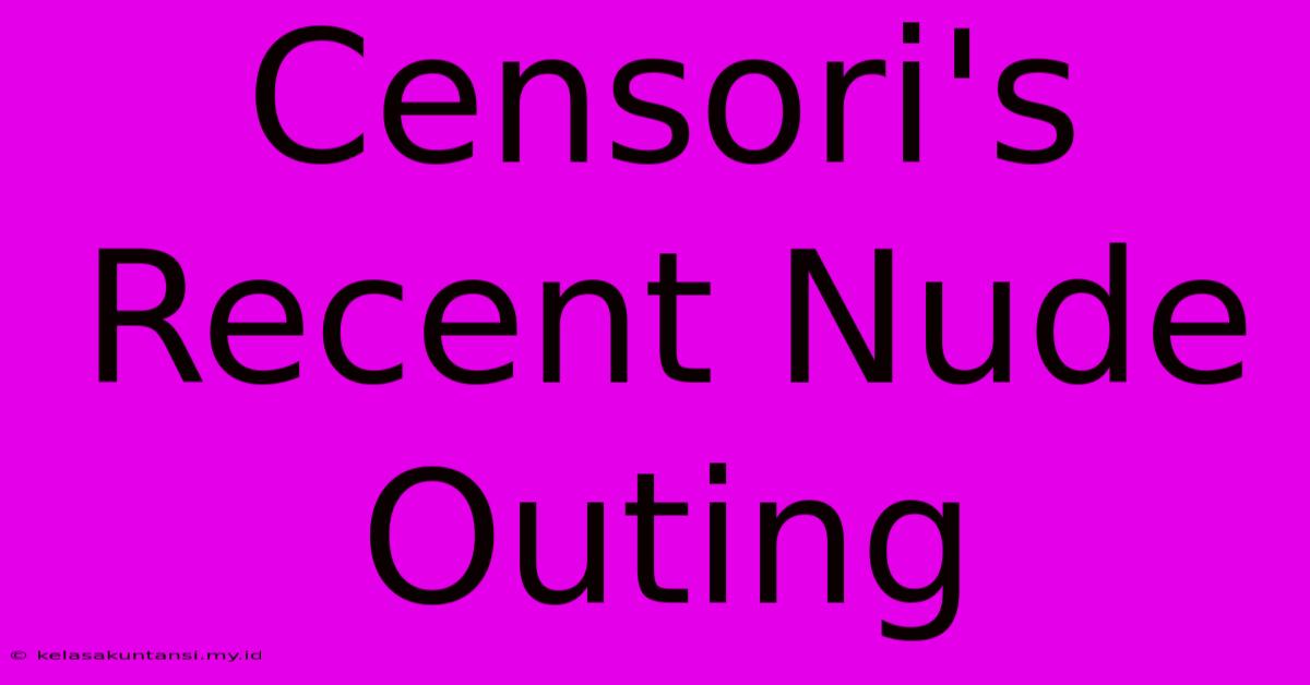 Censori's Recent Nude Outing