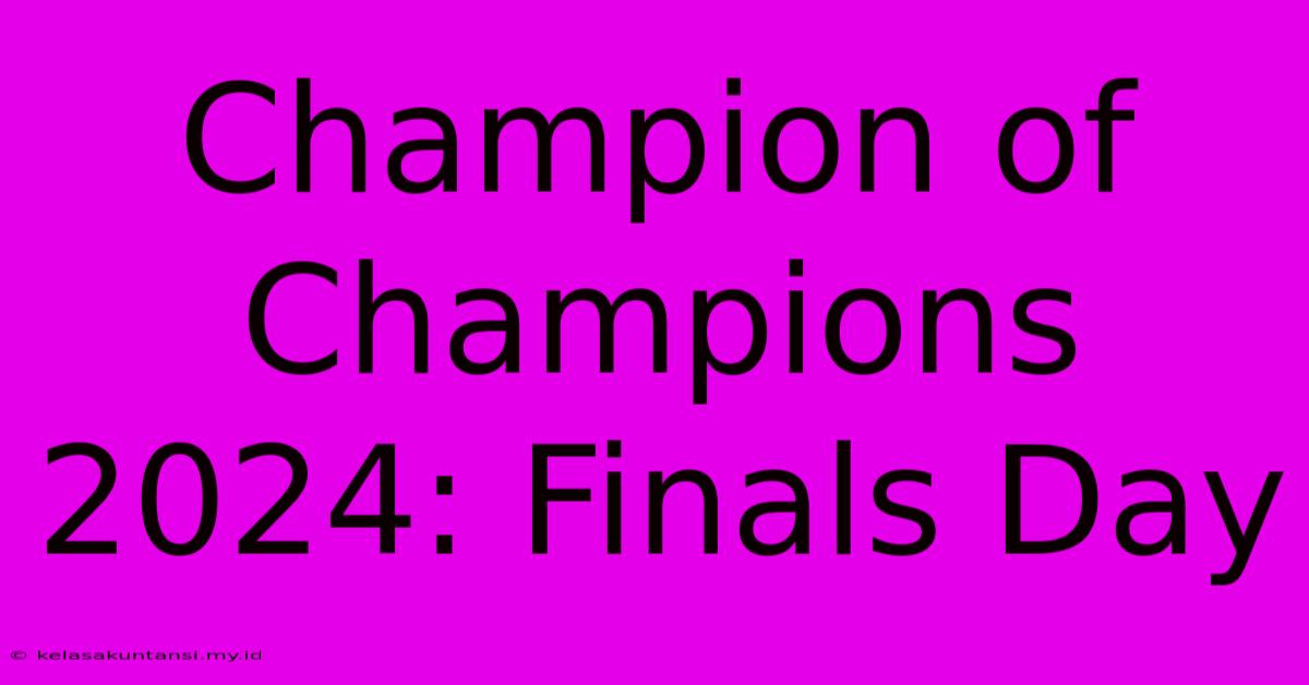 Champion Of Champions 2024: Finals Day