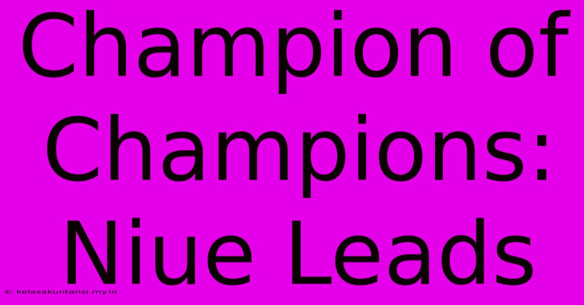 Champion Of Champions: Niue Leads