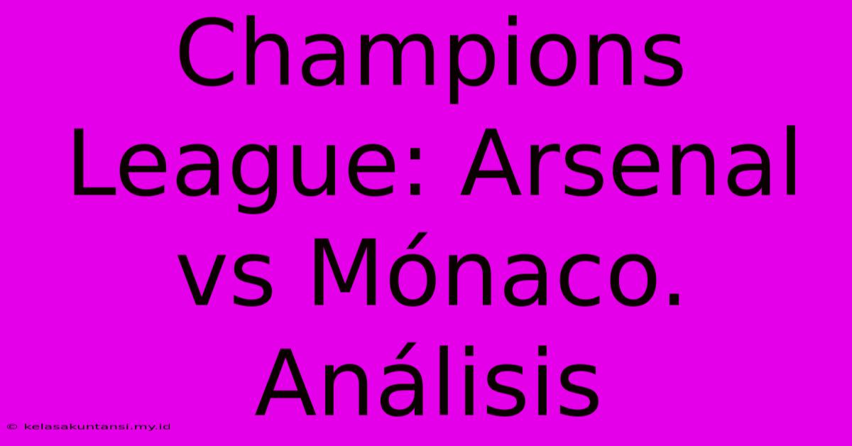 Champions League: Arsenal Vs Mónaco. Análisis