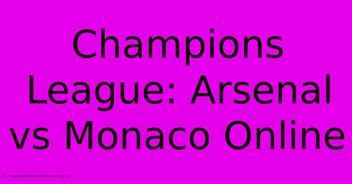 Champions League: Arsenal Vs Monaco Online