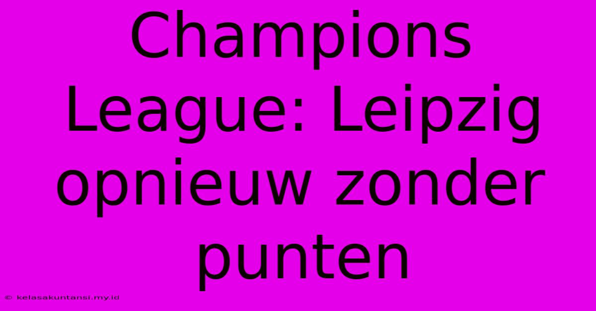 Champions League: Leipzig Opnieuw Zonder Punten