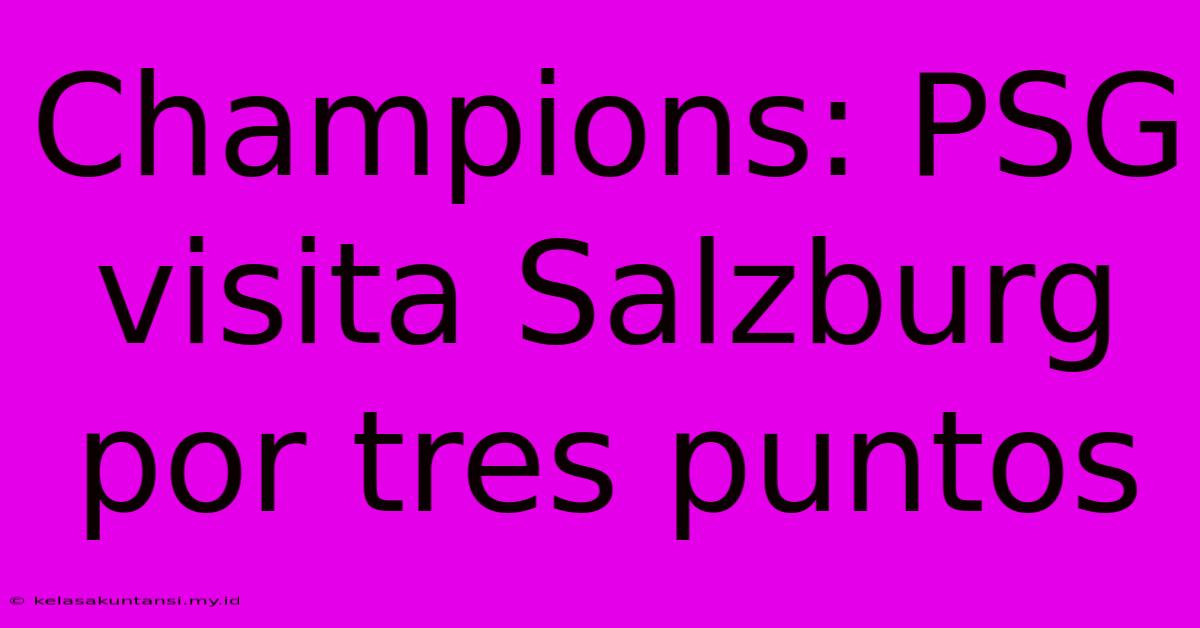 Champions: PSG Visita Salzburg Por Tres Puntos