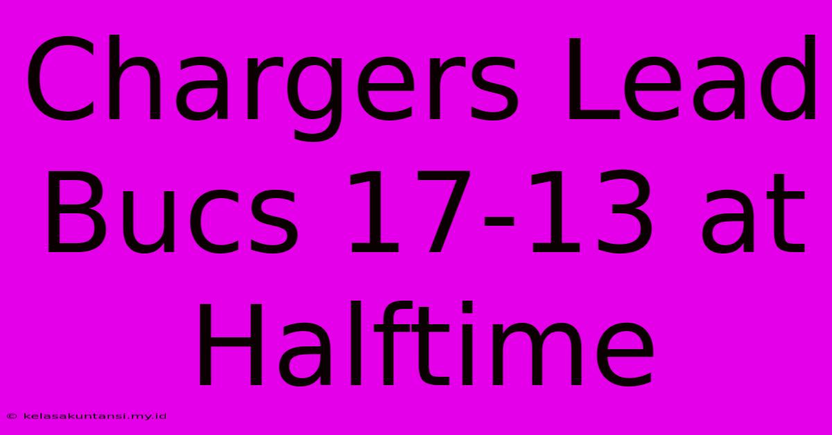 Chargers Lead Bucs 17-13 At Halftime