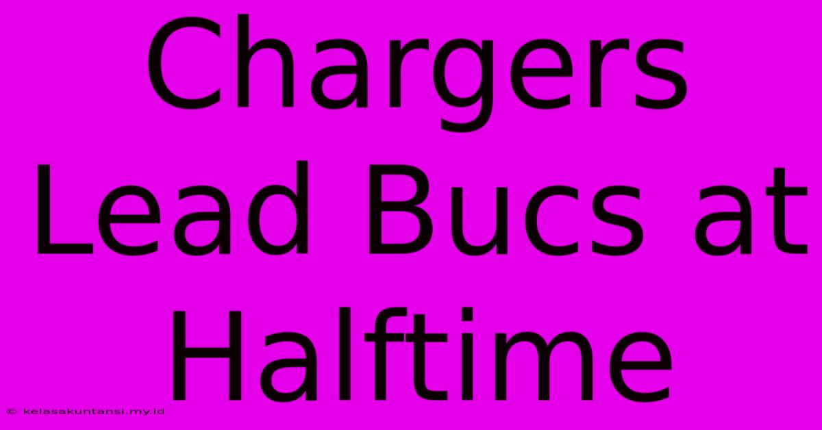 Chargers Lead Bucs At Halftime