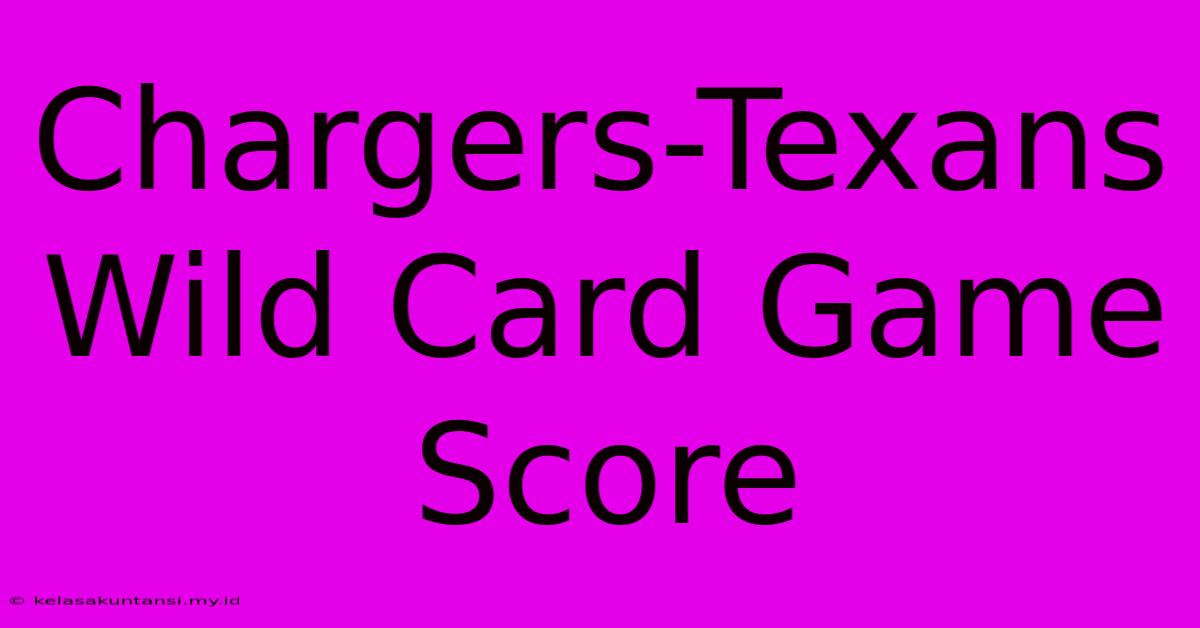 Chargers-Texans Wild Card Game Score