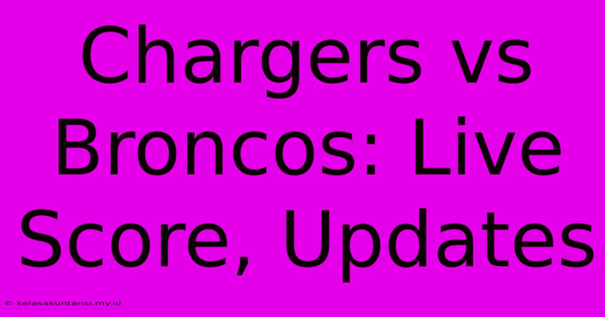 Chargers Vs Broncos: Live Score, Updates