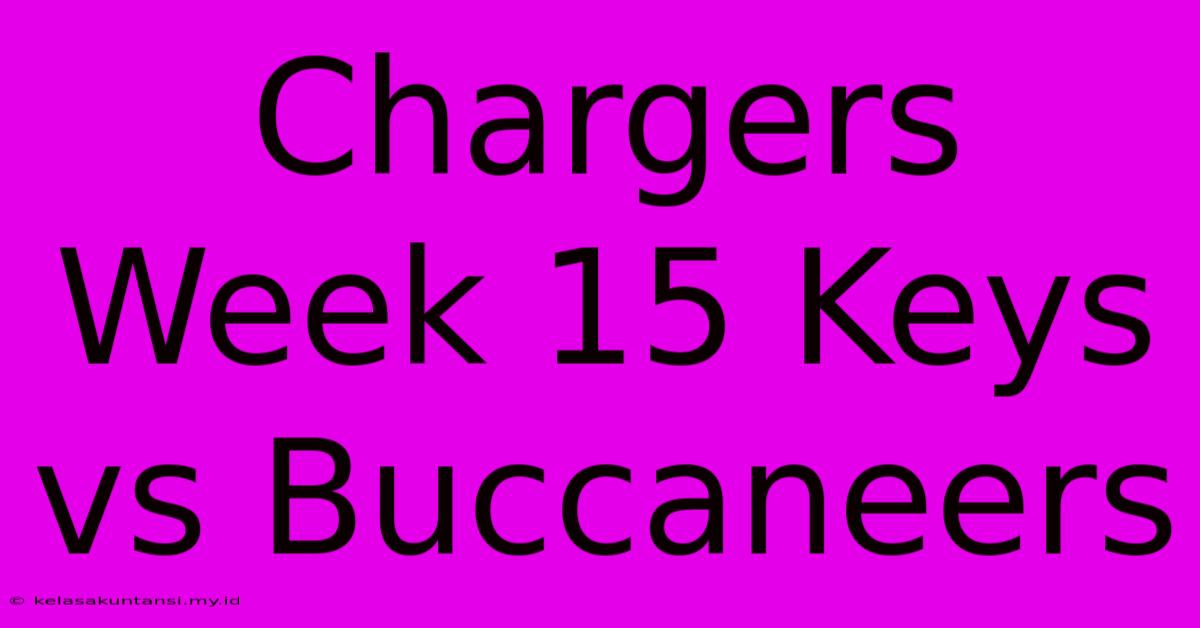 Chargers Week 15 Keys Vs Buccaneers