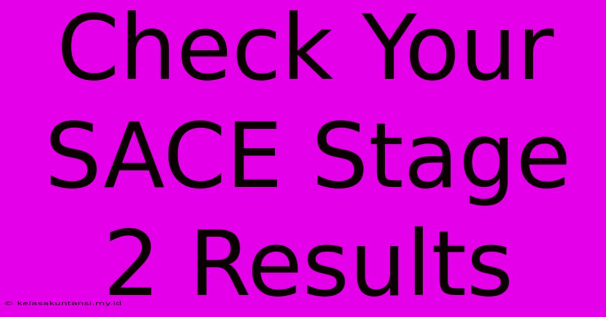 Check Your SACE Stage 2 Results