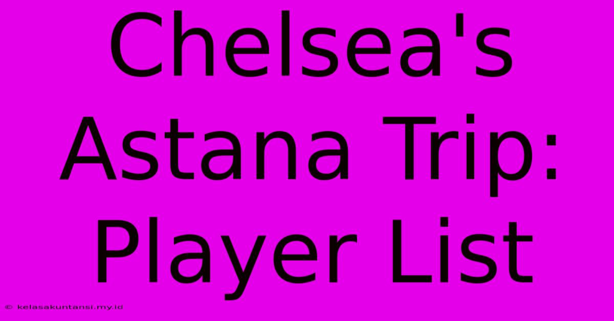 Chelsea's Astana Trip: Player List