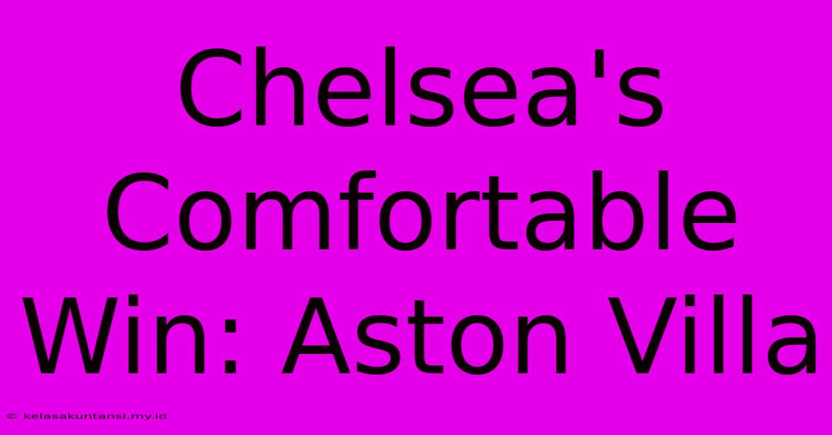 Chelsea's Comfortable Win: Aston Villa