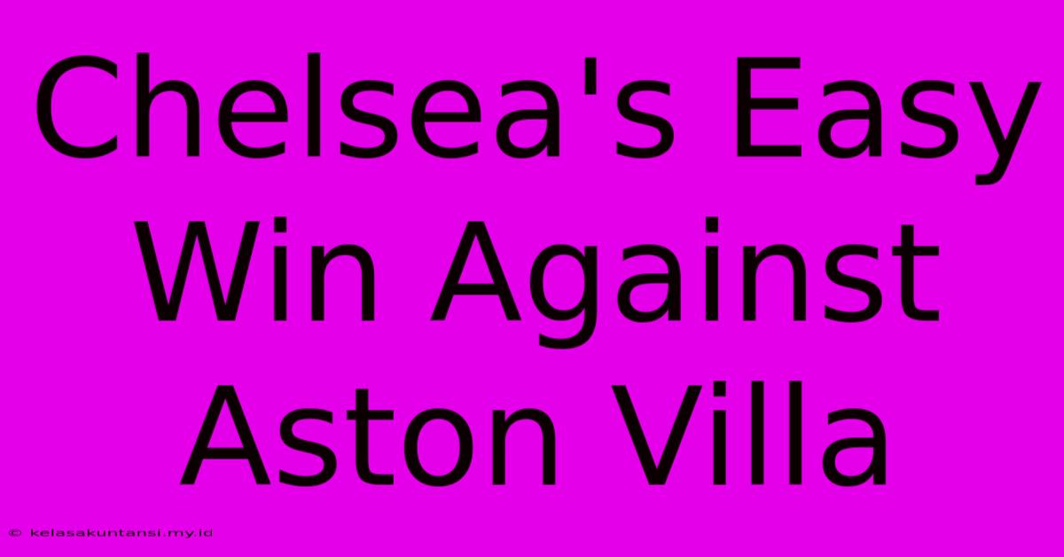 Chelsea's Easy Win Against Aston Villa