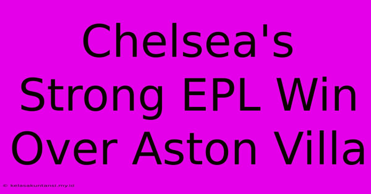 Chelsea's Strong EPL Win Over Aston Villa