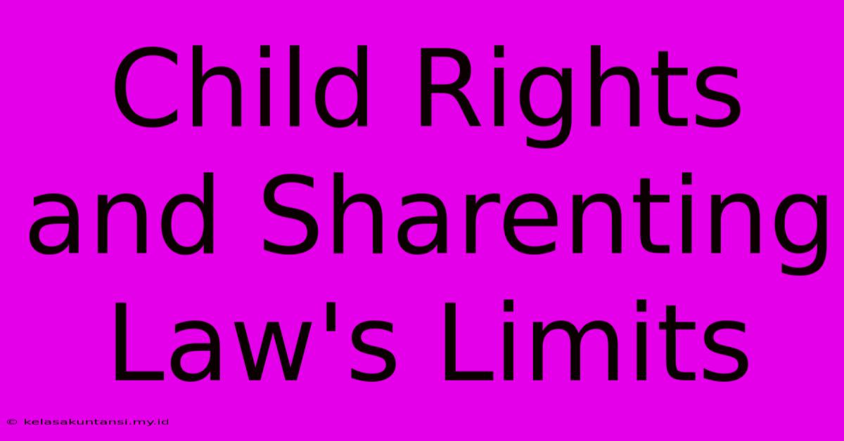 Child Rights And Sharenting Law's Limits