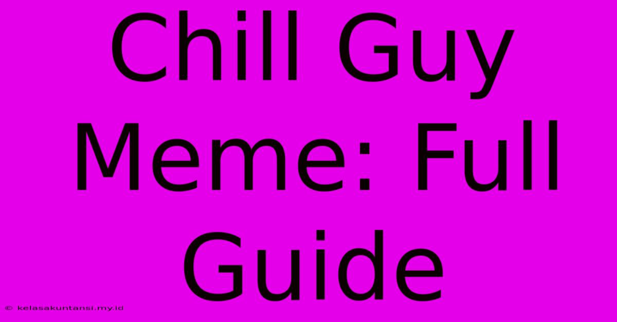 Chill Guy Meme: Full Guide