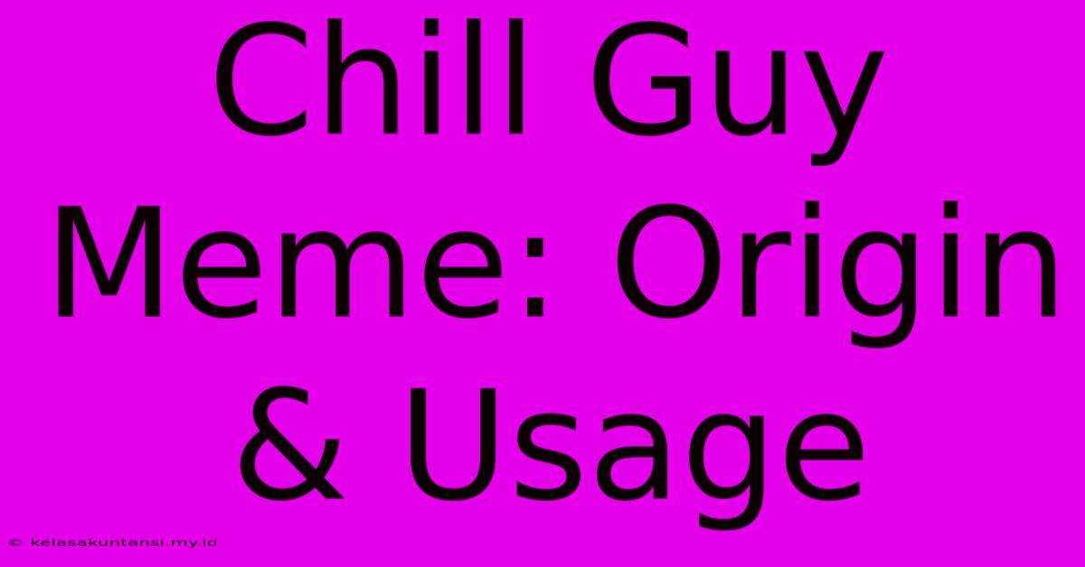 Chill Guy Meme: Origin & Usage