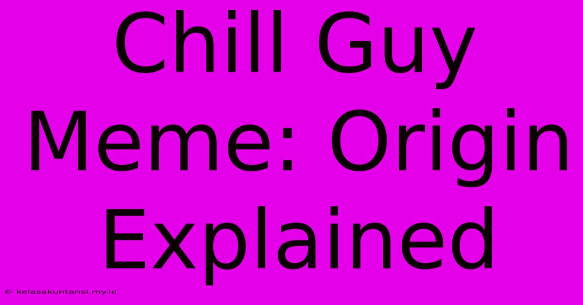 Chill Guy Meme: Origin Explained