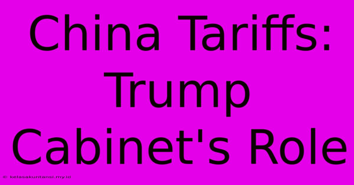 China Tariffs: Trump Cabinet's Role