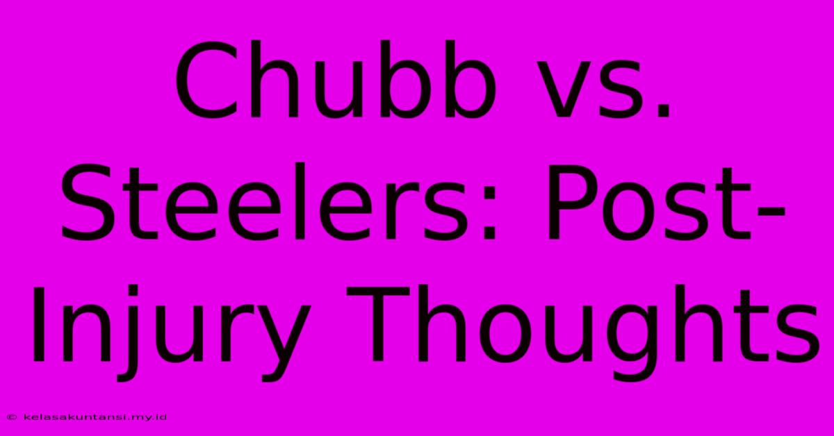 Chubb Vs. Steelers: Post-Injury Thoughts