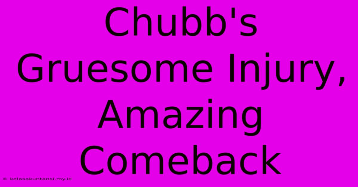 Chubb's Gruesome Injury, Amazing Comeback