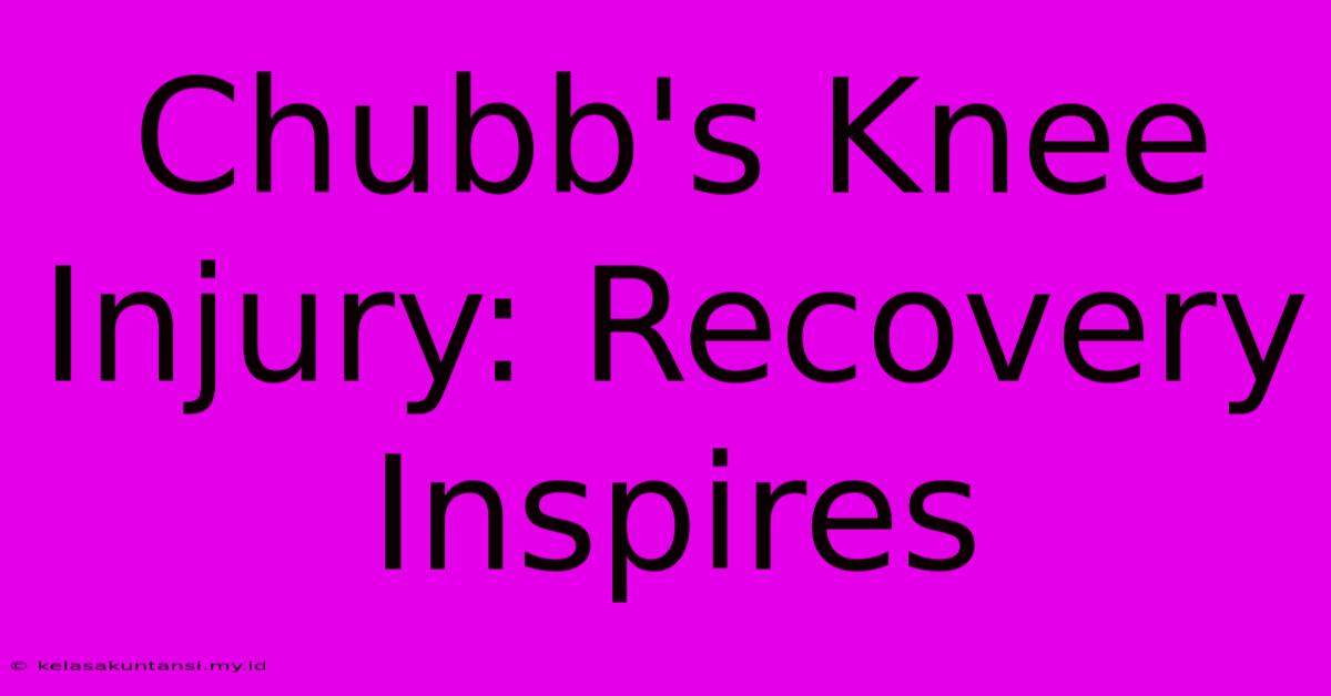 Chubb's Knee Injury: Recovery Inspires