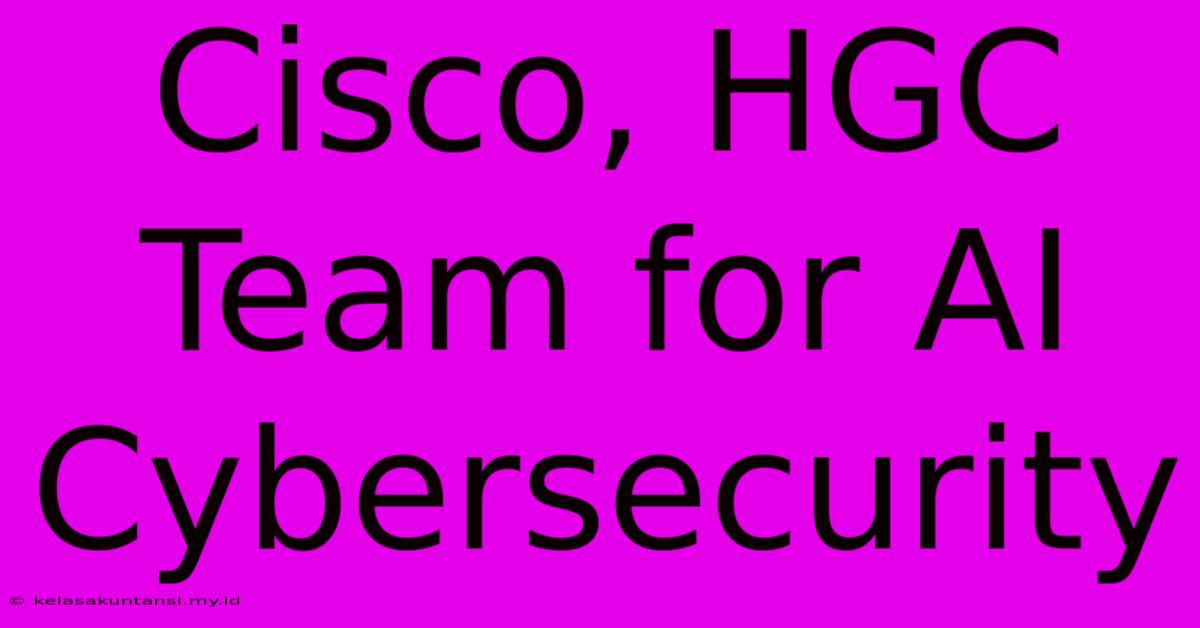 Cisco, HGC Team For AI Cybersecurity