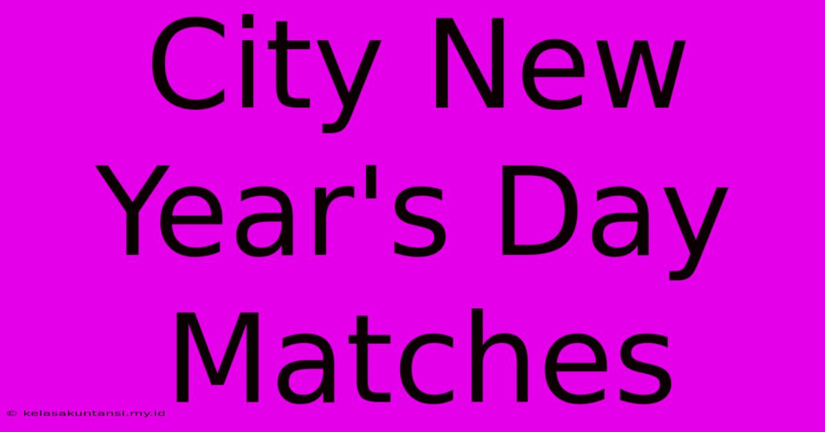 City New Year's Day Matches