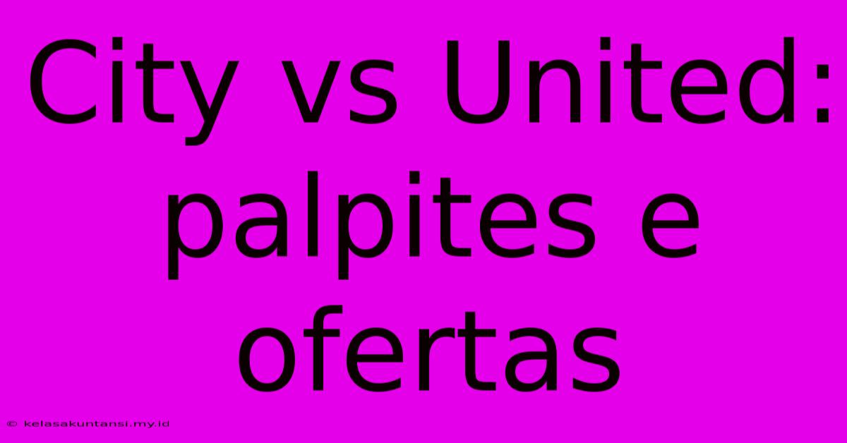 City Vs United: Palpites E Ofertas