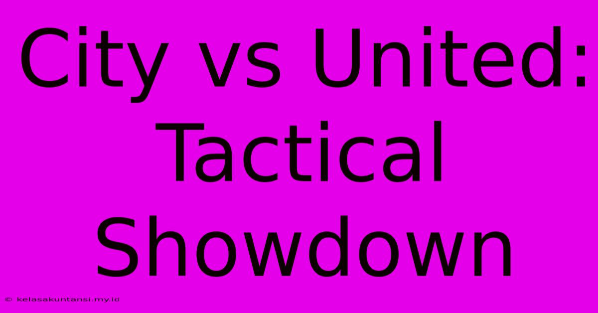 City Vs United: Tactical Showdown