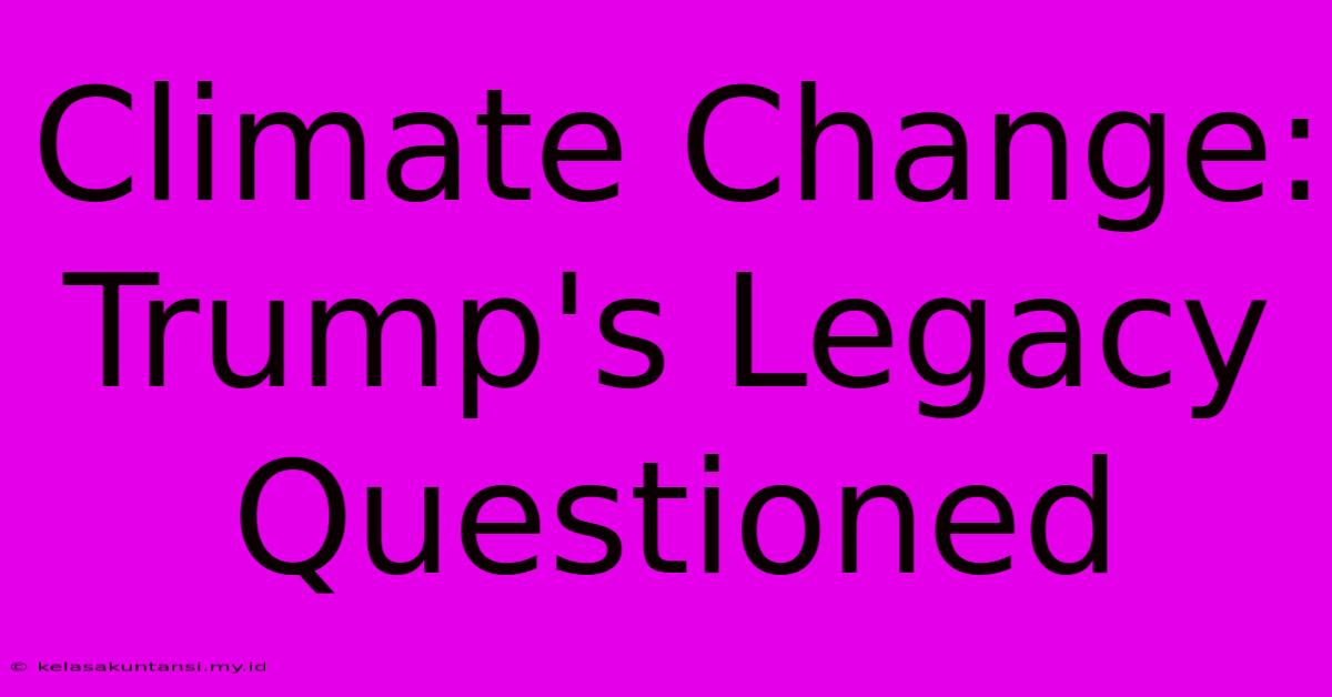 Climate Change: Trump's Legacy Questioned