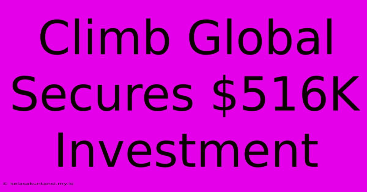 Climb Global Secures $516K Investment