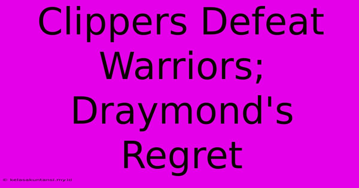 Clippers Defeat Warriors; Draymond's Regret