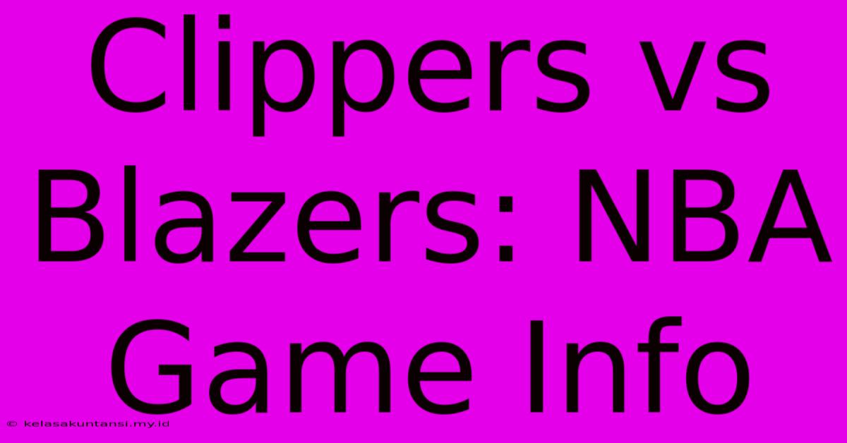 Clippers Vs Blazers: NBA Game Info