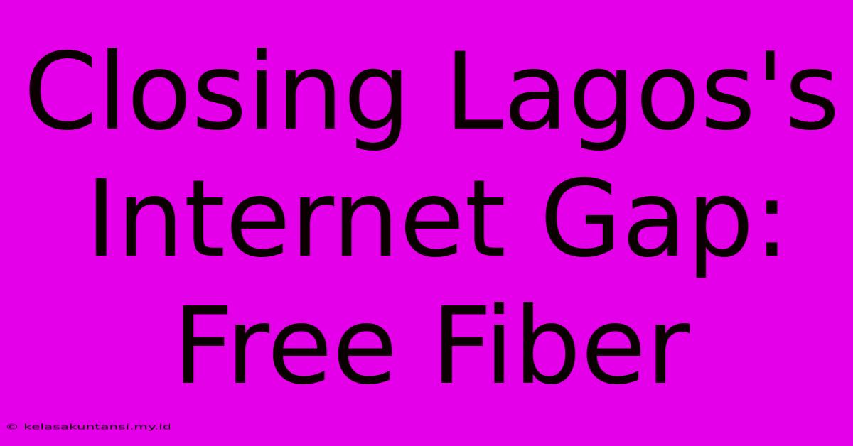 Closing Lagos's Internet Gap: Free Fiber