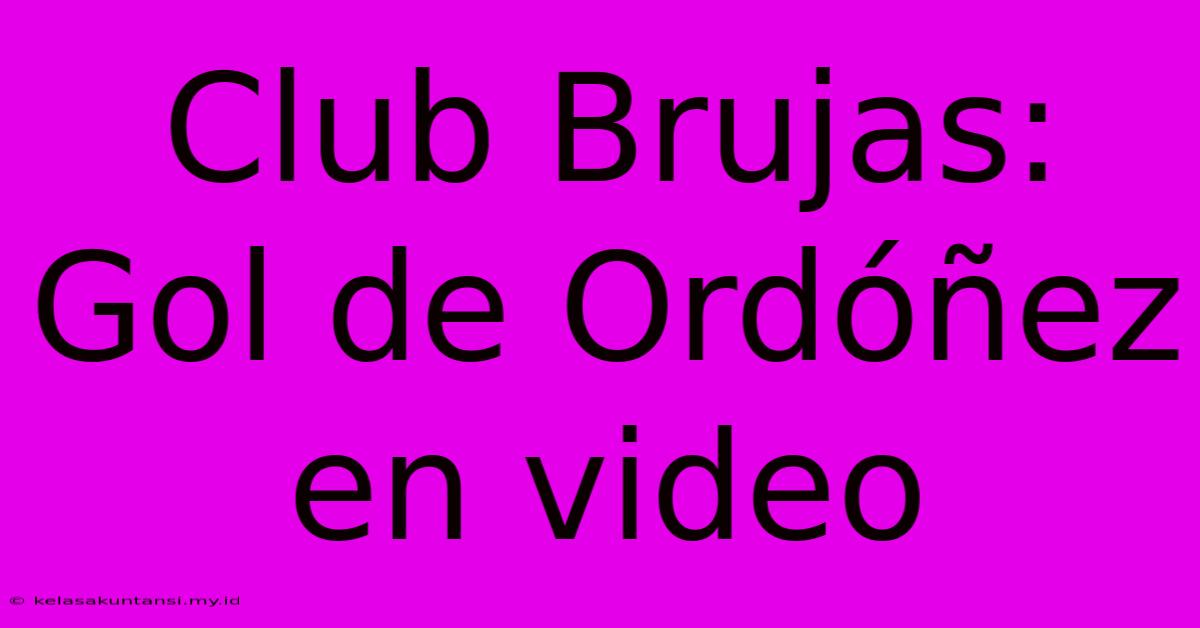 Club Brujas: Gol De Ordóñez En Video