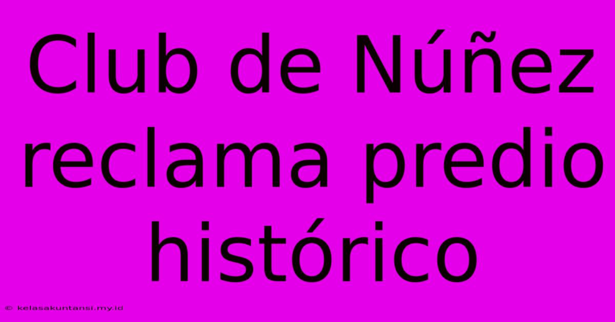 Club De Núñez Reclama Predio Histórico