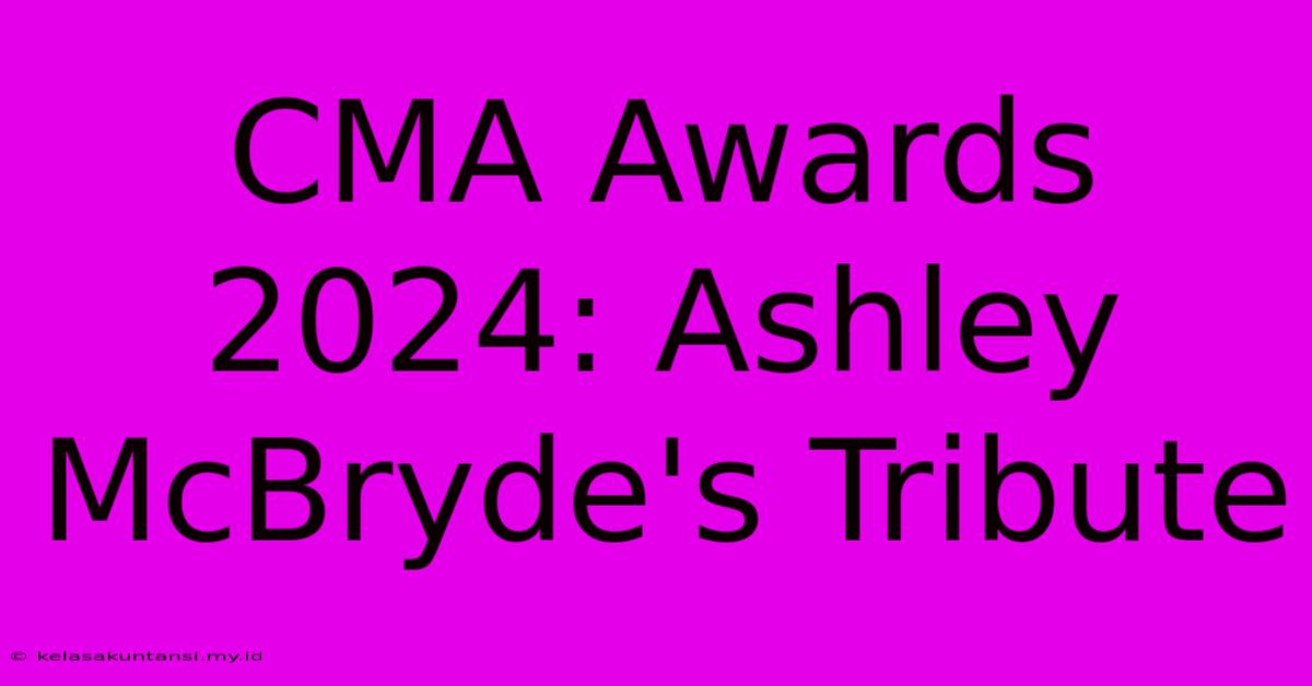 CMA Awards 2024: Ashley McBryde's Tribute