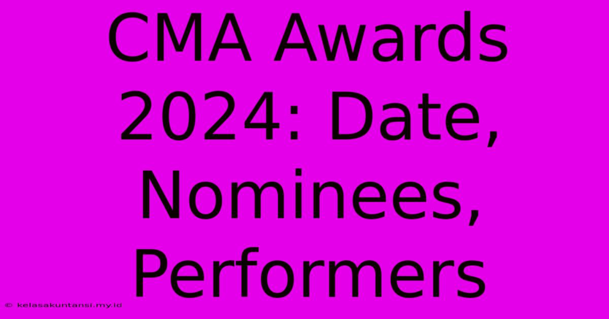 CMA Awards 2024: Date, Nominees, Performers