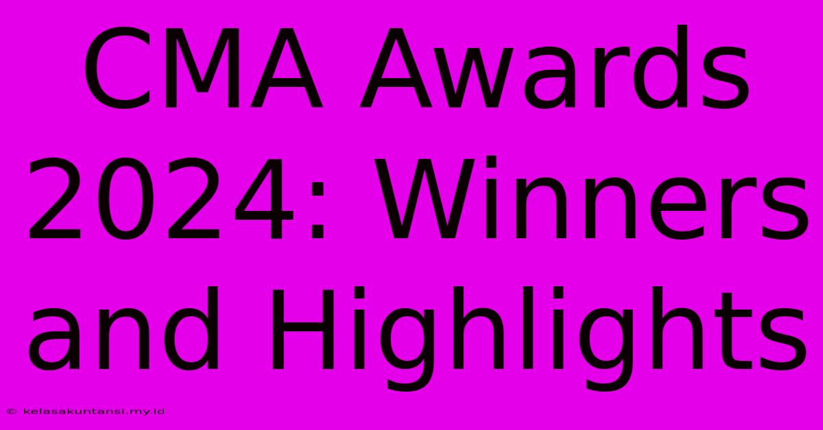 CMA Awards 2024: Winners And Highlights