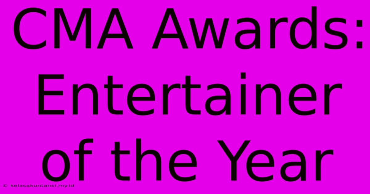 CMA Awards: Entertainer Of The Year