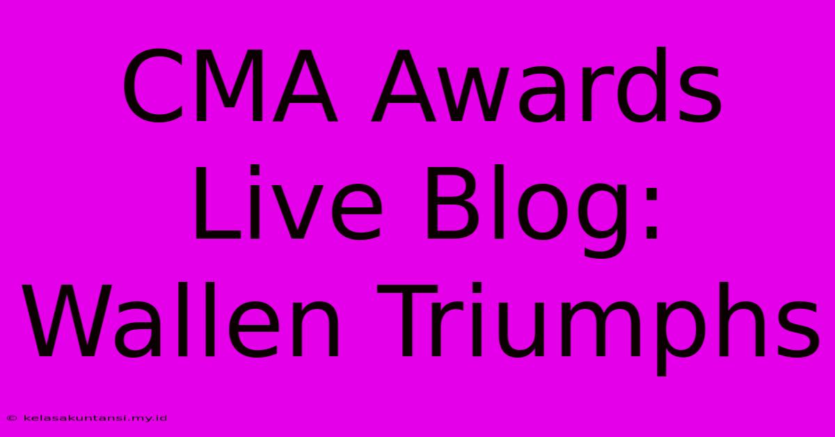 CMA Awards Live Blog: Wallen Triumphs