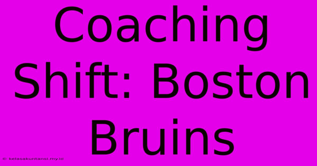 Coaching Shift: Boston Bruins