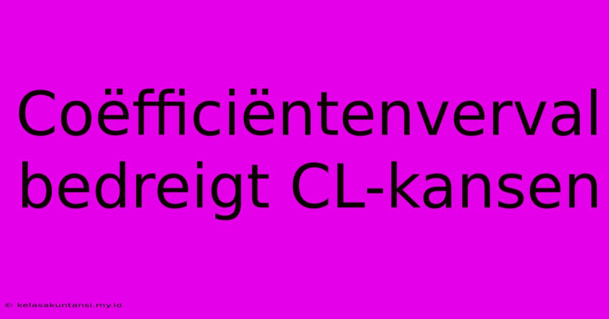 Coëfficiëntenverval Bedreigt CL-kansen