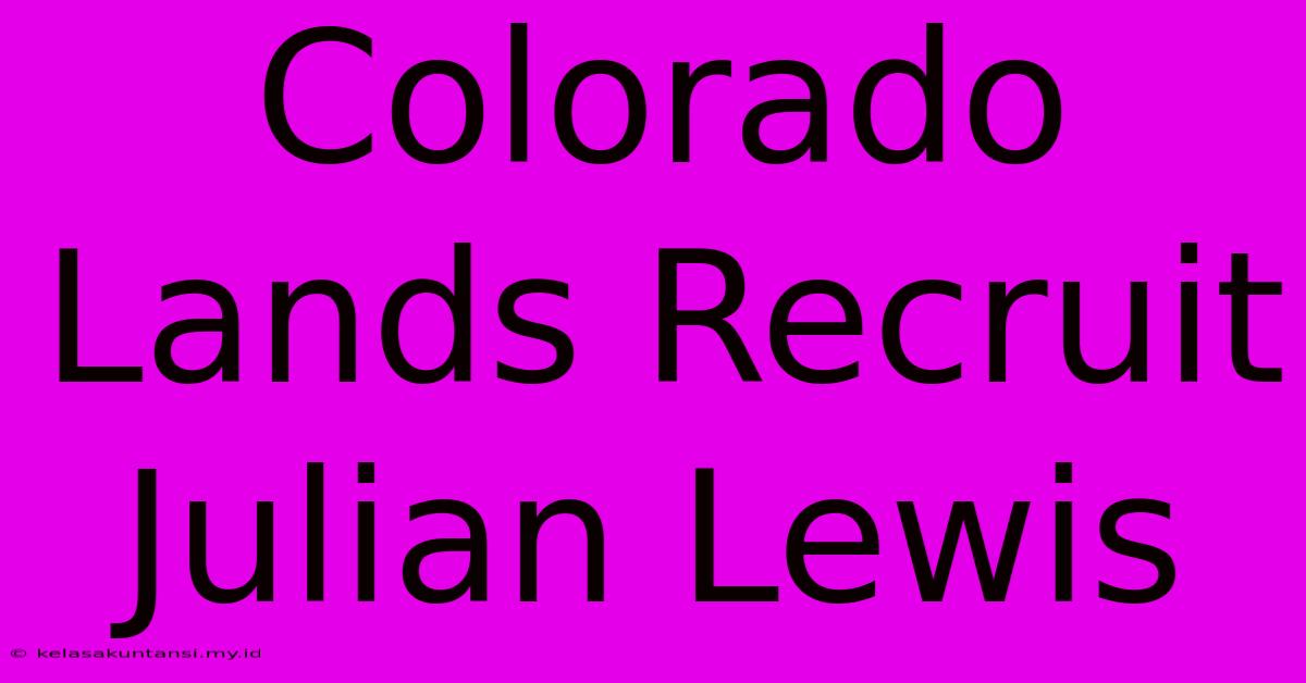 Colorado Lands Recruit Julian Lewis