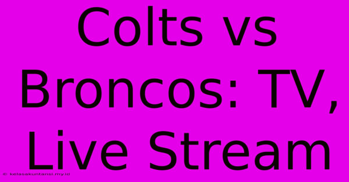 Colts Vs Broncos: TV, Live Stream