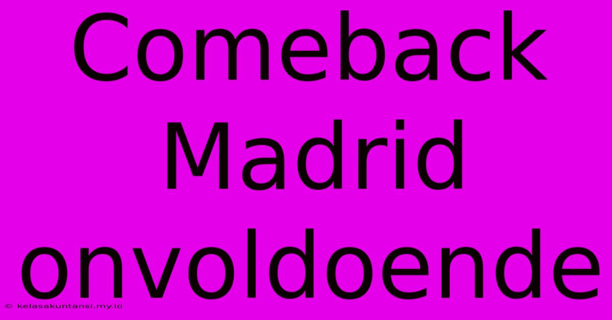 Comeback Madrid Onvoldoende