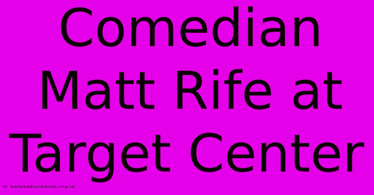 Comedian Matt Rife At Target Center