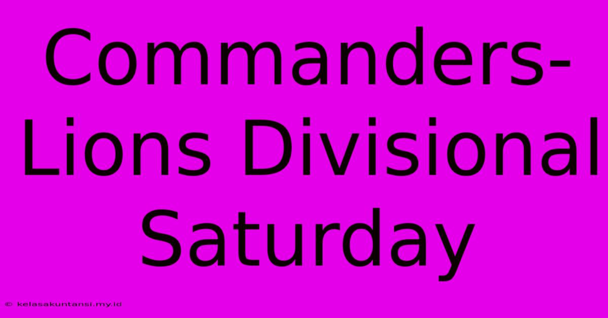 Commanders-Lions Divisional Saturday