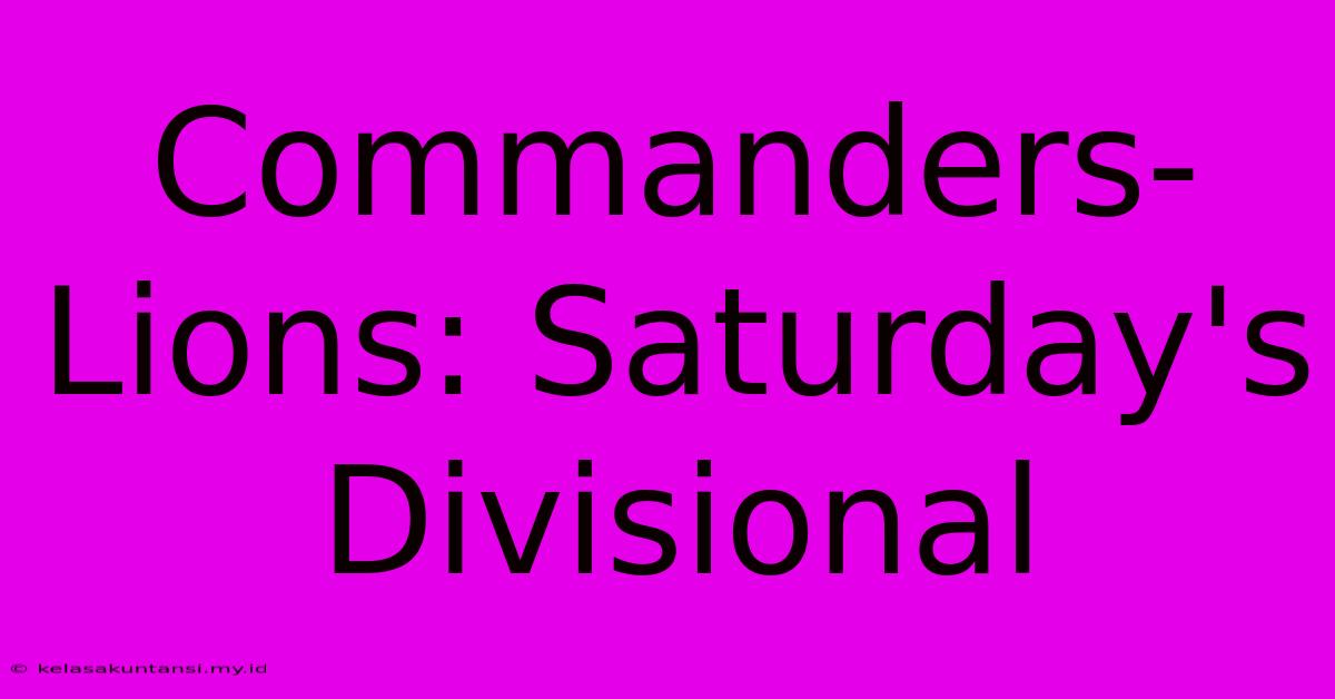 Commanders-Lions: Saturday's Divisional